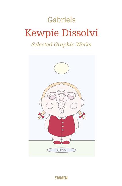 Kewpie Dissolvi. Selected graphic works. Ediz. illustrata - Gabriels - copertina