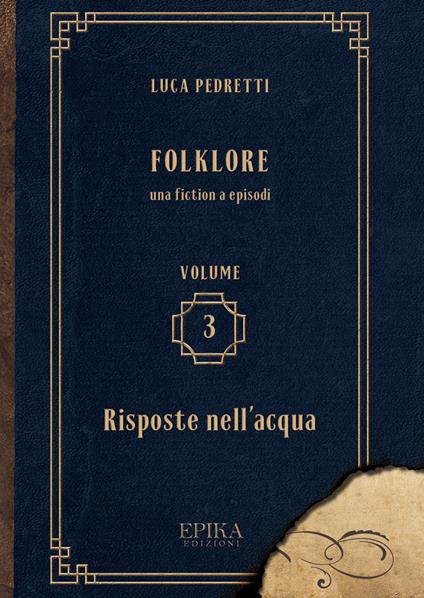 Folklore. Vol. 3: Risposte nell'acqua. - Luca Pedretti - copertina