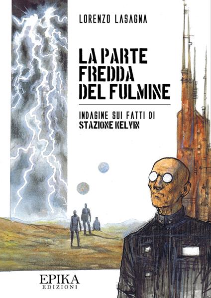 La parte fredda del fulmine. Indagine sui fatti di Stazione Kelvin - Lorenzo Lasagna - copertina