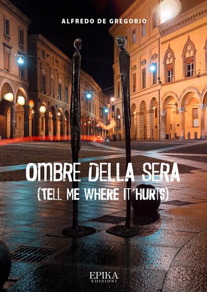Ombre della sera. (Tell me where it hurts) - Alfredo De Gregorio - copertina