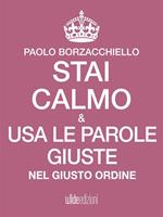 Stai calmo e usa le parole giuste nel giusto ordine