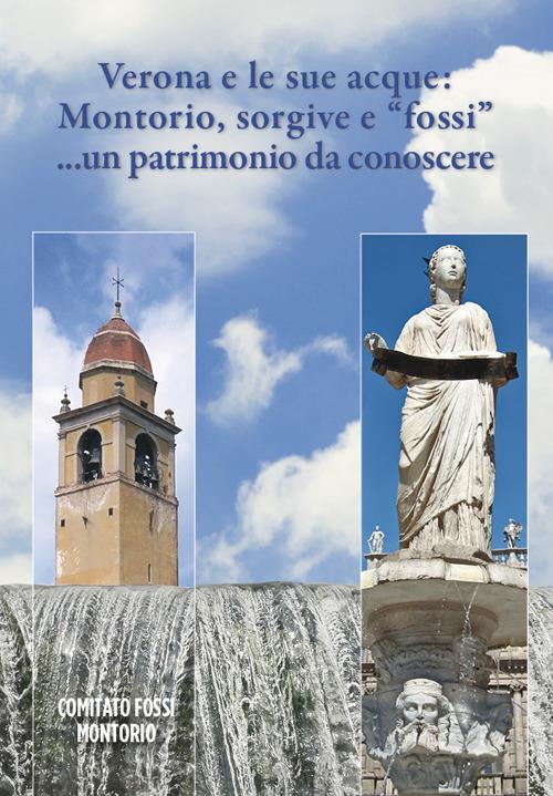 Verona e le sue acque: Montorio, sorgive e «fossi»... un patrimonio da conoscere - copertina