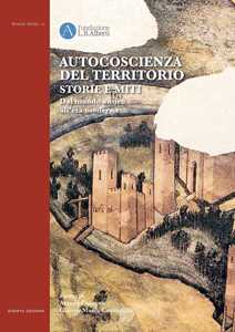 Autocoscienza del territorio. Storie e miti. Dal mondo antico all'età moderna