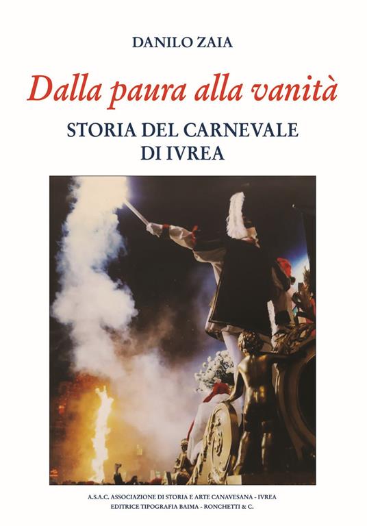 Dalla paura alla vanità. Storia del Carnevale di Ivrea - Danilo Zaia - copertina