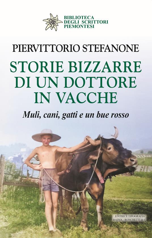 Storie bizzarre di un dottore in vacche. Muli, cani, gatti e un bue rosso - Piervittorio Stefanone - copertina