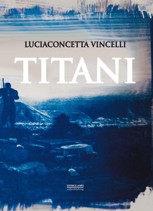 Titani - Luciaconcetta Vincelli - copertina