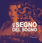 Nel segno del sogno. Catalogo della mostra (Isernia, 29 novembre-12 dicembre 2019). Ediz. illustrata