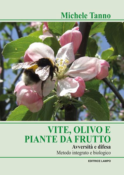 Vite olivo e piante da frutto. Avversità e difesa. Metodo integrato e biologico - Michele Tanno - copertina