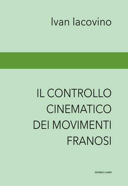 Il controllo cinematico dei movimenti franosi. Landslides monitoring - Ivan Iacovino - copertina