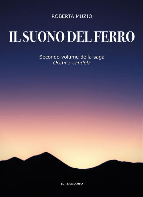 Il suono del ferro. Occhi a candela. Vol. 2 - Roberta Muzio - copertina