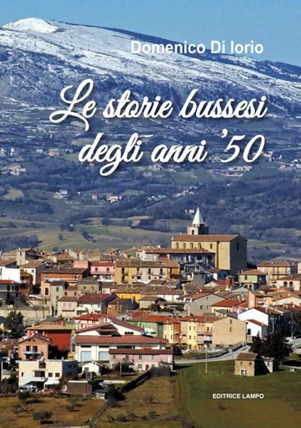 Le storie bussesi degli anni Cinquanta. Emerse dai ricordi e dalle fantasie di un ragazzo della Calcarella - Domenico Di Iorio - copertina