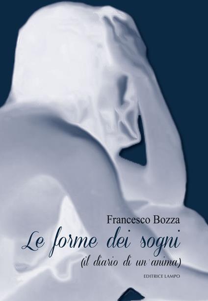 Le forme dei sogni (il diario di un'anima) - Francesco Bozza - copertina