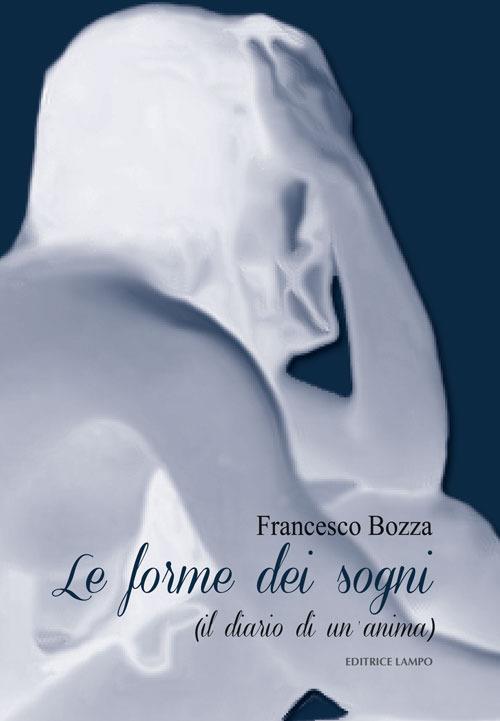 Le forme dei sogni (il diario di un'anima) - Francesco Bozza - copertina