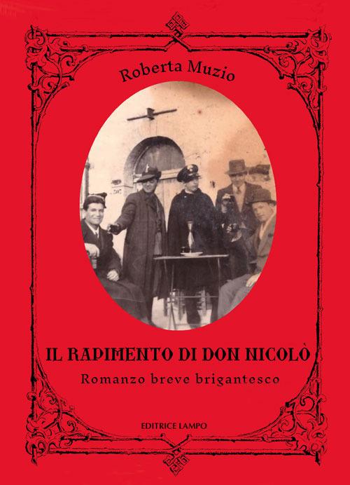 Il rapimento di Don Nicolò. Romanzo breve nrigantesco - Roberta Muzio - copertina