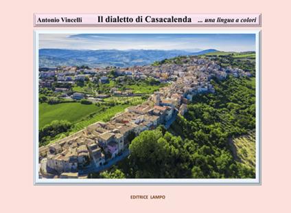 Il dialetto di Casacalenda... Una lingua a colori - Antonio Vincelli - copertina