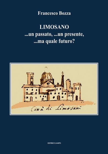 Limosano. ...un passato, ...un presente, ...ma quale futuro? - Francesco Bozza - copertina