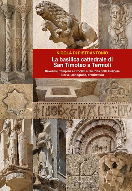 La basilica cattedrale di San Timoteo a TermolI. Storia, iconografia, architettura - Nicola Di Pietrantonio - copertina