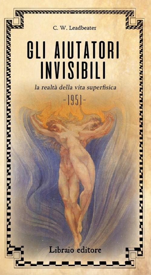 Gli aiutatori invisibili. La realtà della vita superfisica - Charles Webster Leadbeater - copertina