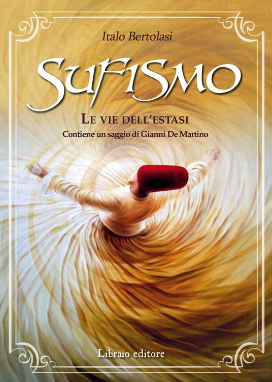 Sufismo. Le vie dell'estasi - Italo Bertolasi - copertina
