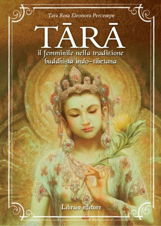 Tara. Il femminile nella tradizione buddhista indo-tibetana - Tara Rosa Eleonora Percesepe - copertina