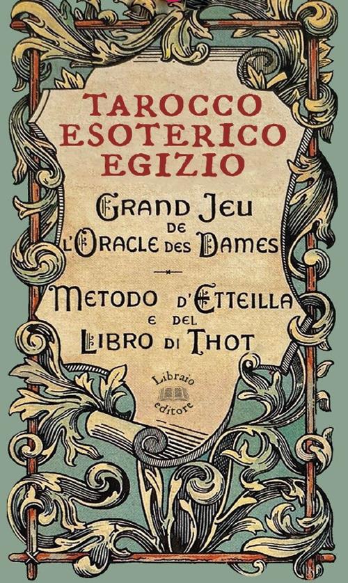 Tarocco esoterico egizio. Metodo di Etteilla e del Libro di Thot. Con 78 Carte - copertina