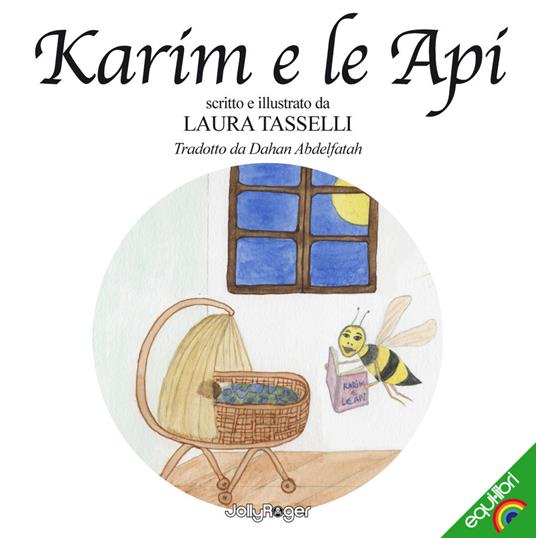 Karim e le api. Ediz. italiana e araba - Laura Tasselli - copertina