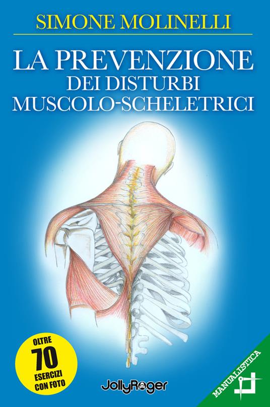 La prevenzione dei disturbi muscolo-scheletrici. Ediz. illustrata - Simone Molinelli - copertina