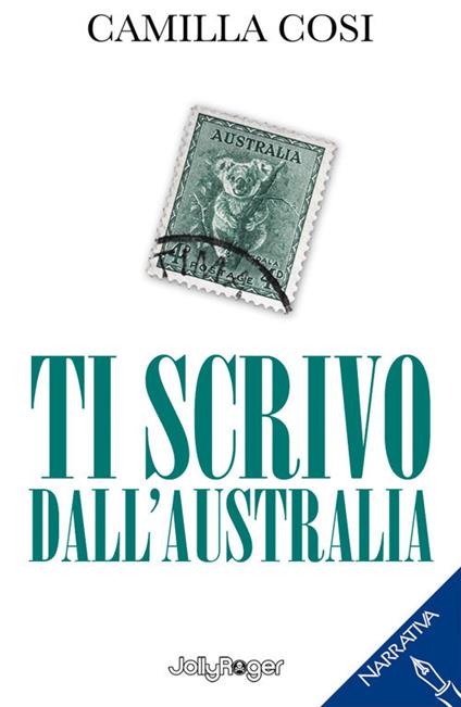 Ti scrivo dall'Australia. Con Segnalibro - Camilla Cosi - copertina
