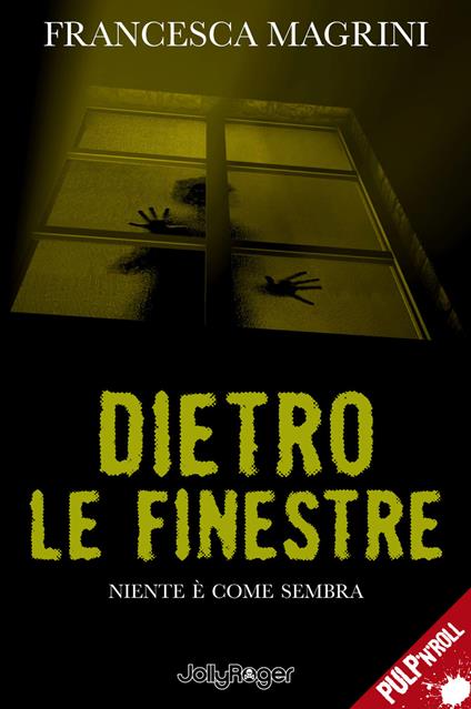 Dietro le finestre. Niente è come sembra - Francesca Magrini - copertina
