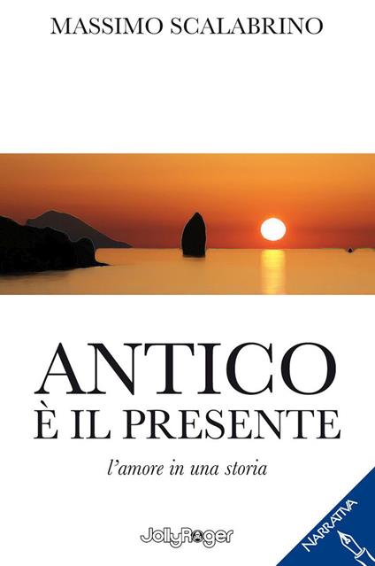 Antico è il presente. L'amore in una storia - Massimo Scalabrino - copertina