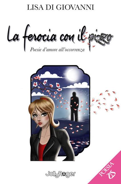 La ferocia con il pizzo. Poesie d'amore all'occorrenza. Con Segnalibro - Lisa Di Giovanni - copertina