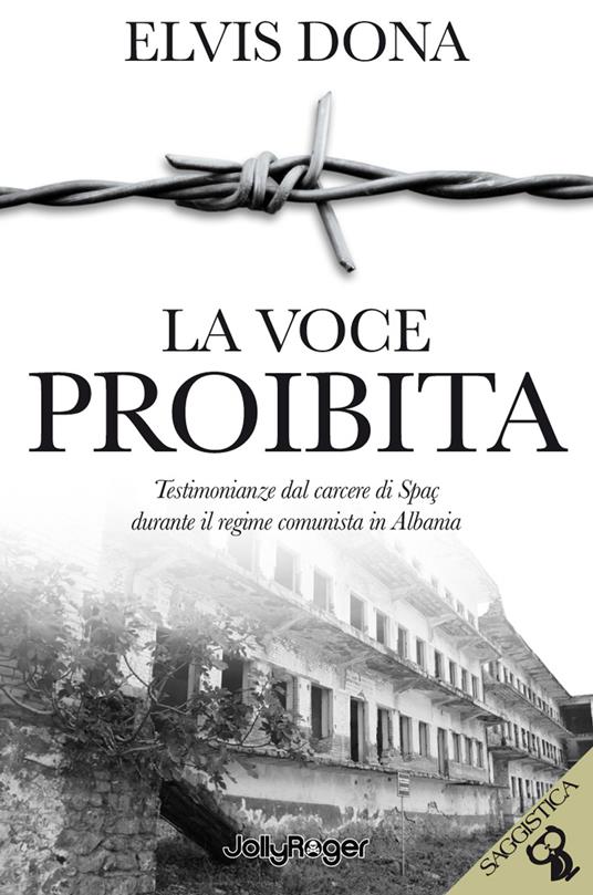 La voce proibita. Testimonianze dal carcere Spaç durante il regime comunista in Albania. Con segnalibro - Elvis Dona - copertina