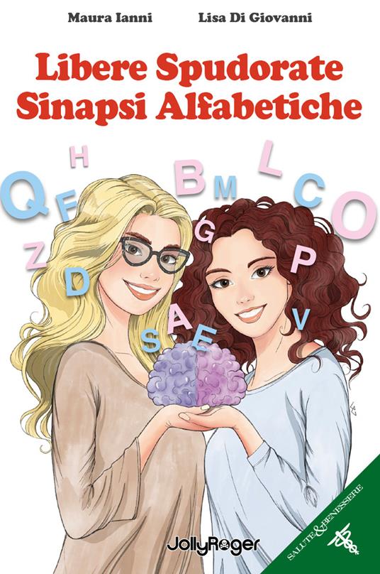 Libere spudorate sinapsi alfabetiche. Con Segnalibro - Maura Ianni,Lisa Di Giovanni - copertina