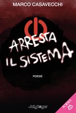 Arresta il sistema. Poesie. Con Segnalibro