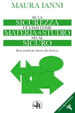 Se la sicurezza ce l'hai come materia di studio sei al sicuro. Buone pratiche per educare alla sicurezza