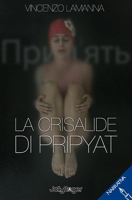 La crisalide di Pripyat - Vincenzo Lamanna - copertina