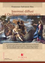 Interessi diffusi e ordinamento canonico. Le posizioni giuridiche meta-individuali tra assorbimento del Civis nelle formazioni sociali e Spannung ontologico del Christifidelis nella realtà comunitaria della Chiesa