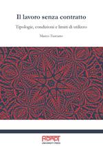 Il lavoro senza contratto. Tipologie, condizioni e limiti di utilizzo