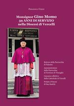Monsignor Gino Momo. 59 anni di servizio nella diocesi di Vercelli. Nuova ediz.
