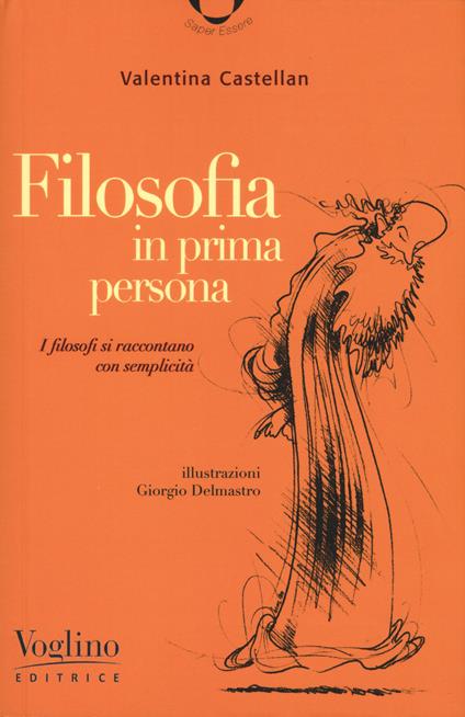 Filosofia in prima persona. I filosofi si incontrano con semplicità - Valentina Castellan - copertina