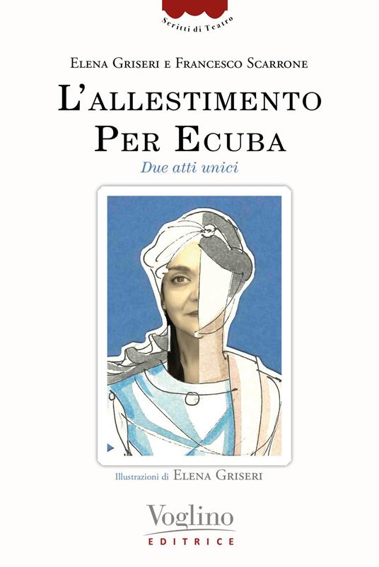 L'allestimento. Per Ecuba. Due atti unici - Elena Griseri,Francesco Scarrone - copertina