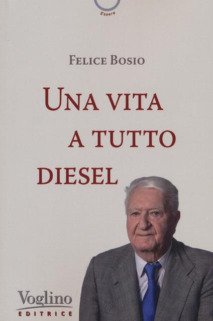 Una vita a tutto diesel - Felice Bosio - copertina