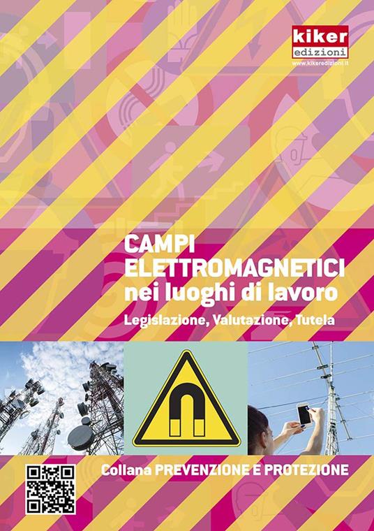Campi elettromagnetici nei luoghi di lavoro. Legislazione, valutazione, tutela - Andrea Calzolari - copertina
