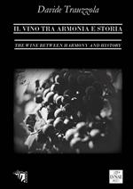 Il vino tra armonia e storia. Ediz. italiana e inglese