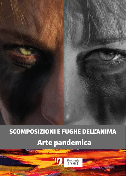 Scomposizioni e fughe dell'anima. Arte pandemica - Francesco Corsi,Noemi Gherrero - copertina