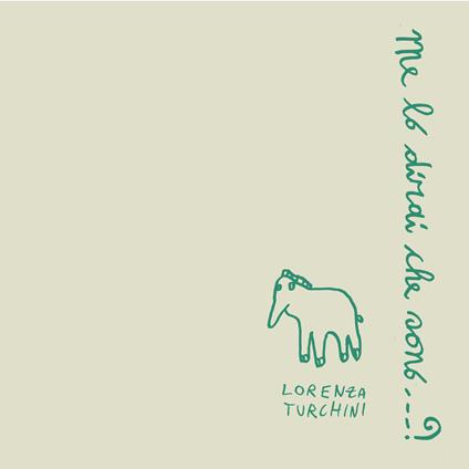 Me lo dirai che sono...? - Lorenza Turchini - copertina