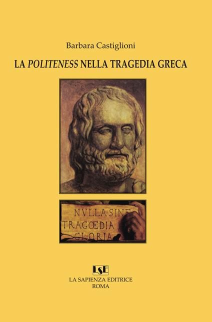 La «politeness» nella tragedia greca - Barbara Castiglioni - copertina