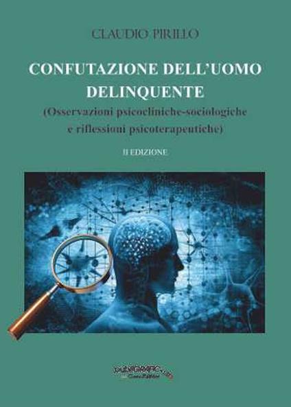 Confutazione dell'uomo delinquente. Osservazioni psicocliniche-sociologiche e riflessioni psicoterapeutiche - Claudio Pirillo - copertina