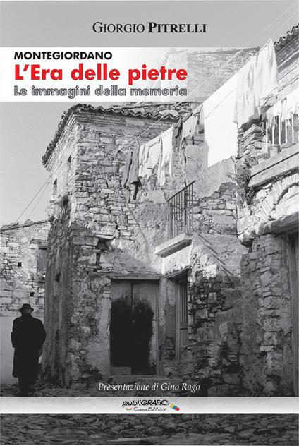 L'era delle pietre. Le immagini della memoria. Ediz. integrale - Giorgio Pitrelli - copertina