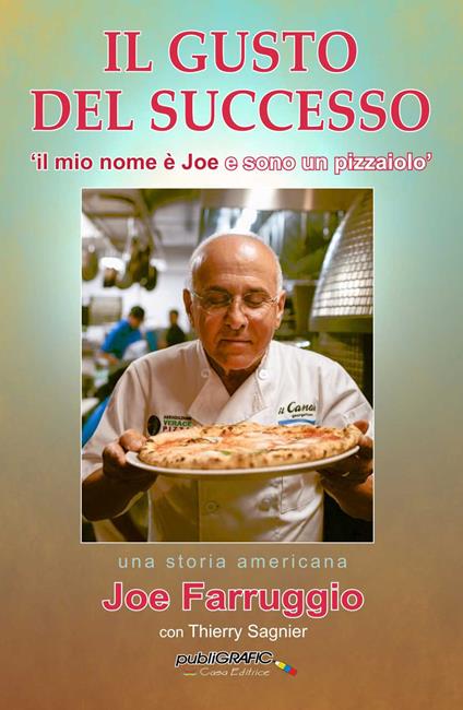 Il gusto del successo. «Il mio nome è Joe e sono un pizzaiolo» - Joe Farruggio - copertina